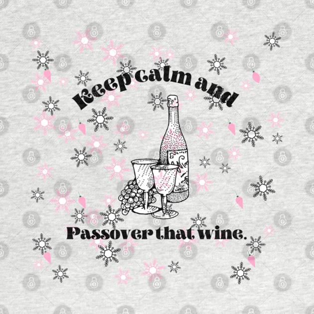 keep calm and passover that wine by Annabelhut